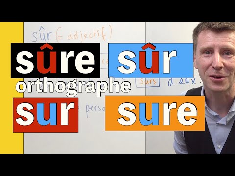 sûr ou sur ? Quelle graphie choisir ?