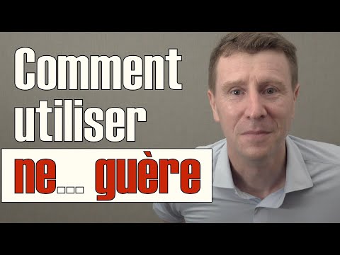 Comment utiliser ne guère explication et exercice