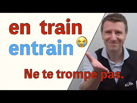 EN train ou ENTRAIN ? Quelle différence ?
