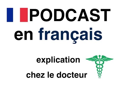 Apprendre le français : le docteur - explication podcastfrancaisfacile com