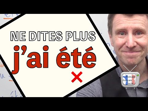 NE DITES PLUS &quot;J&#039;AI ÉTÉ&quot; - J&#039;ai été ou je suis allé... Comment ne plus se tromper en français. (C1)