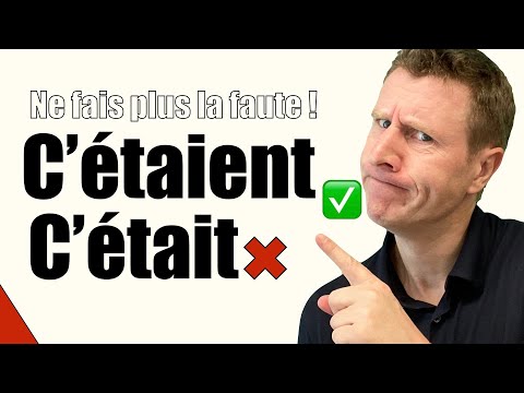 C&#039;ÉTAIENT ??? C&#039;était ? quelle différence ? Niveau B1