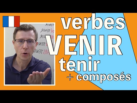 VERBES 🇫🇷 VENIR et tenir et leurs composés