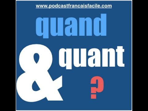 podcast francais facile - exercice quand quant - quiz