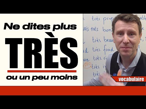 Ne dites plus TRÈS - Vocabulaire, niveau B2/C1