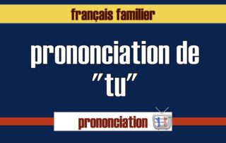 prononciation de tu en français familier