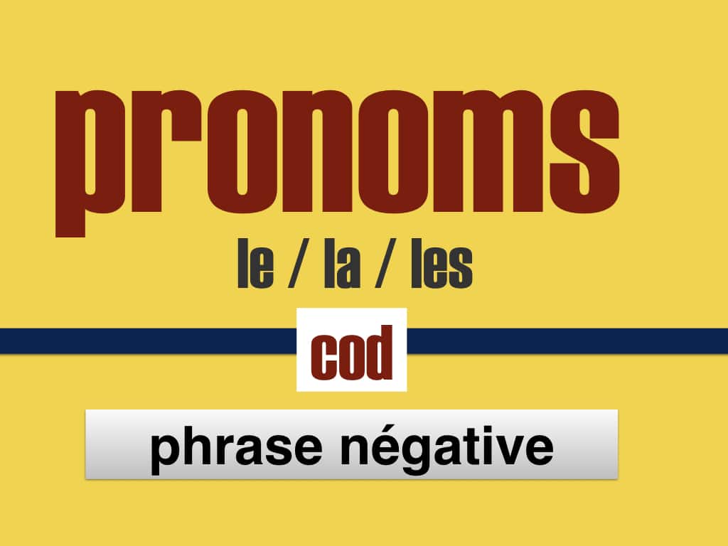 pronoms cod forme négative