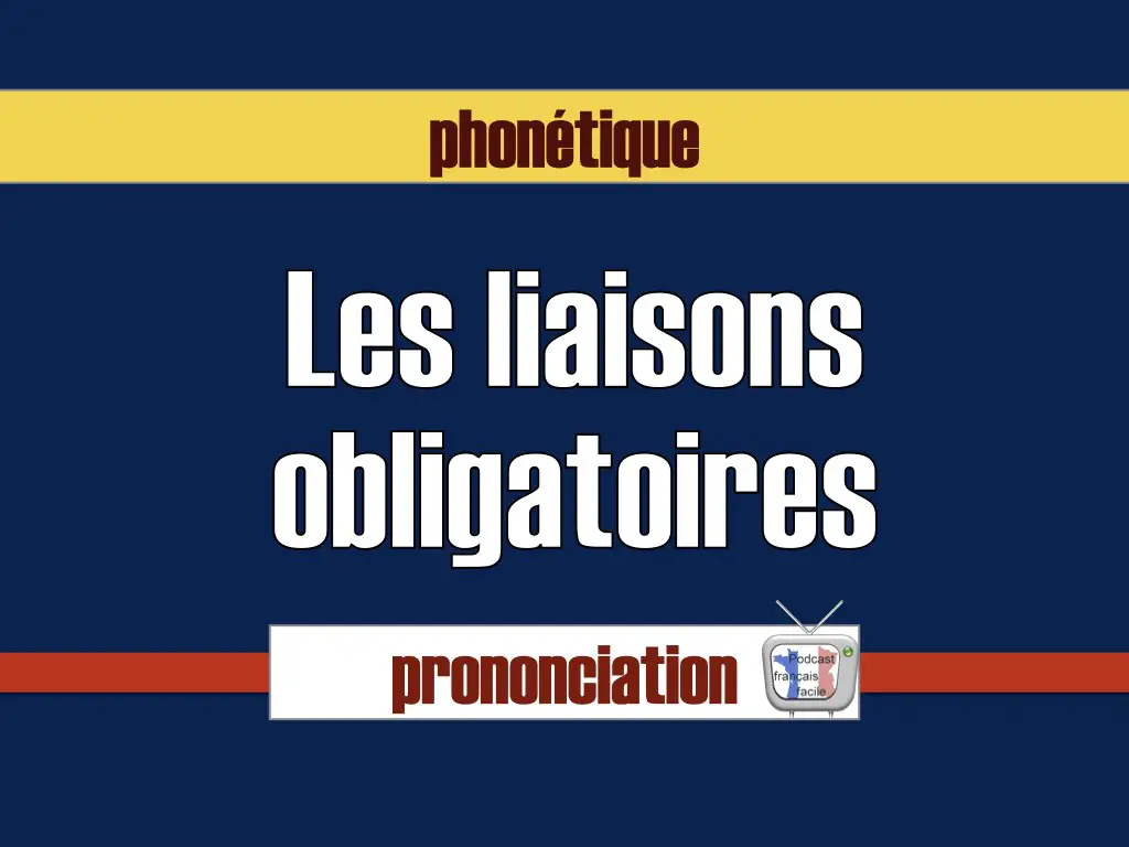 liaisons obligatoires en français