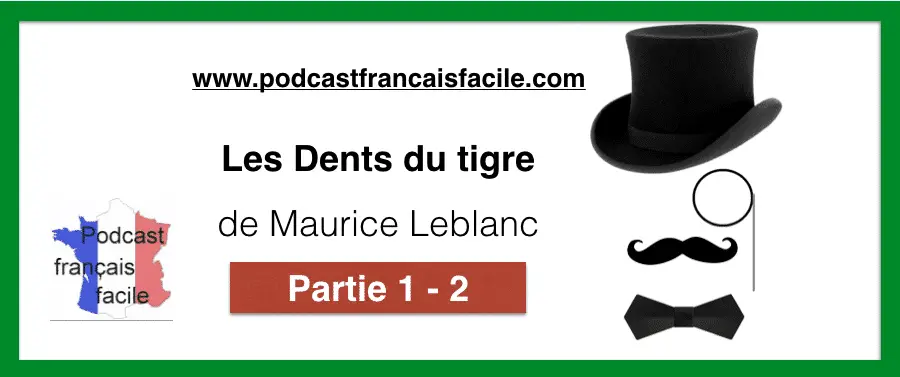 Les Dents du tigre – Maurice Leblanc – chapitre 1 – partie 2
