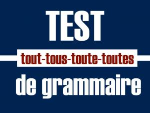 Tout - tous - toute - toutes - test