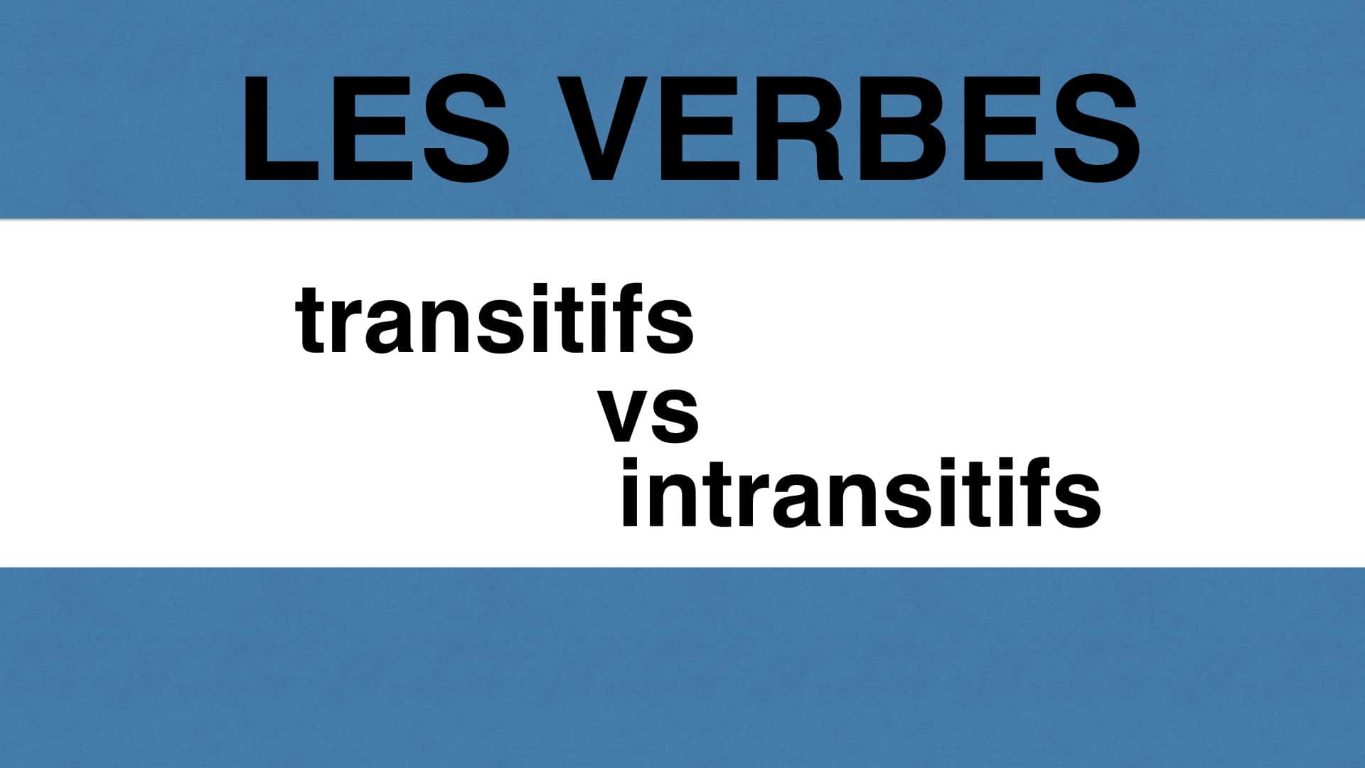Qu Est Ce Qu Un Verbe Transitif Verbes transitifs et intransitifs - leçon en français facile