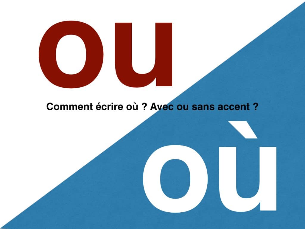 Comment écrire "ou" ? avec ou sans accent
