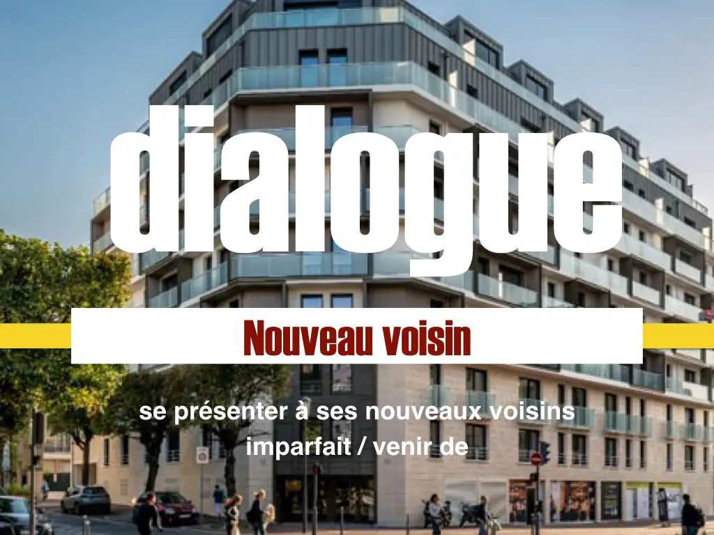 nouveau voisin dialogue FLE