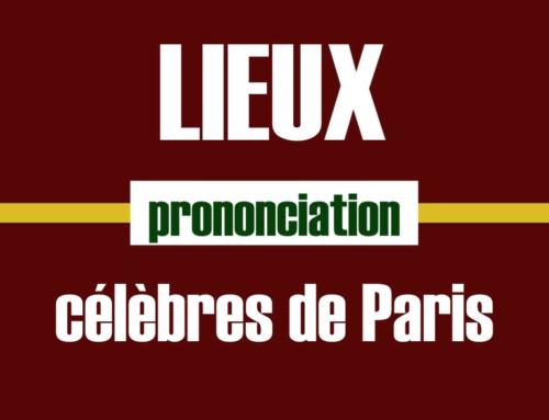 Comment prononcer les lieux célèbres de Paris