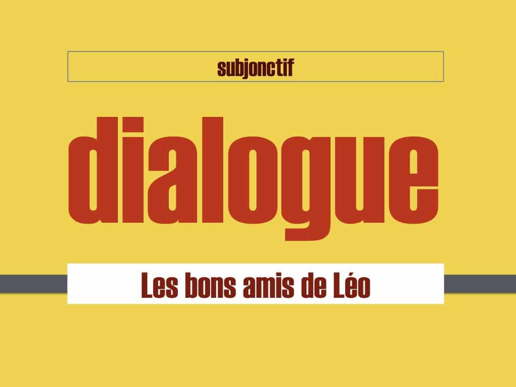 dialogue subjonctif FLE
