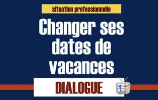 changer ses dates de vacances