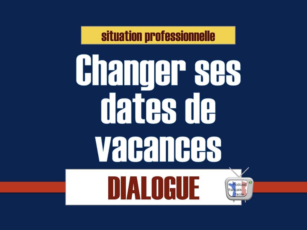 changer ses dates de vacances