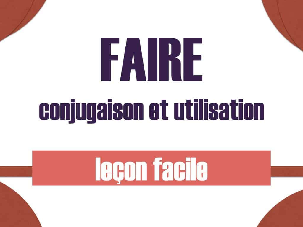 Verbe Faire Conjugaison Et Utilisation Phrases Modeles