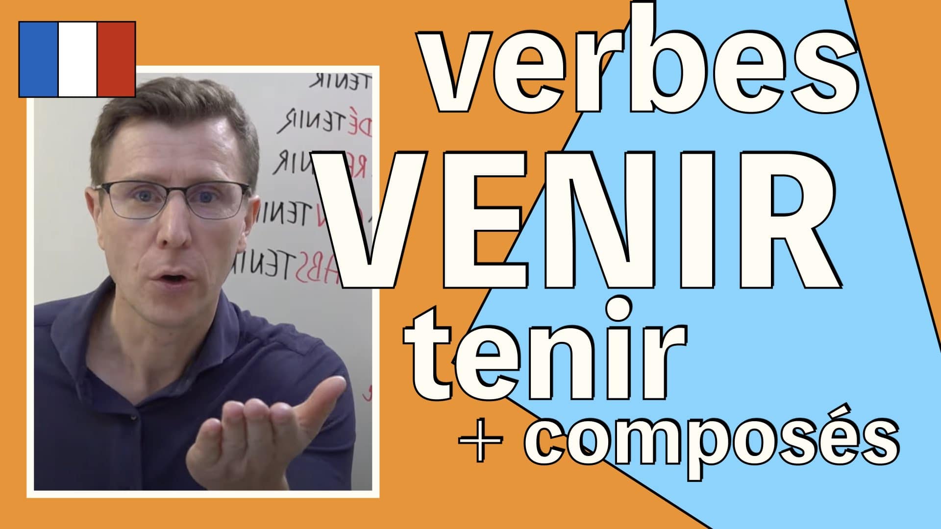 verbes venir tenir et composés