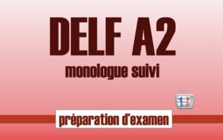 delf A2 monologue suivi