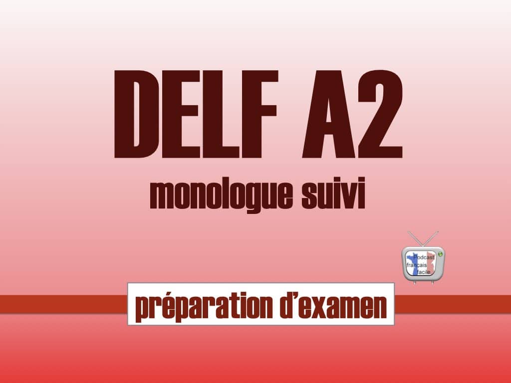 delf A2 monologue suivi