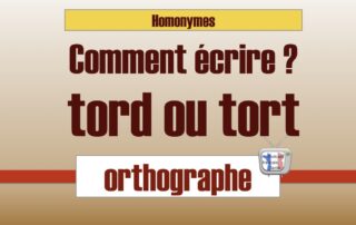 Tort ou tord. Comment écrire