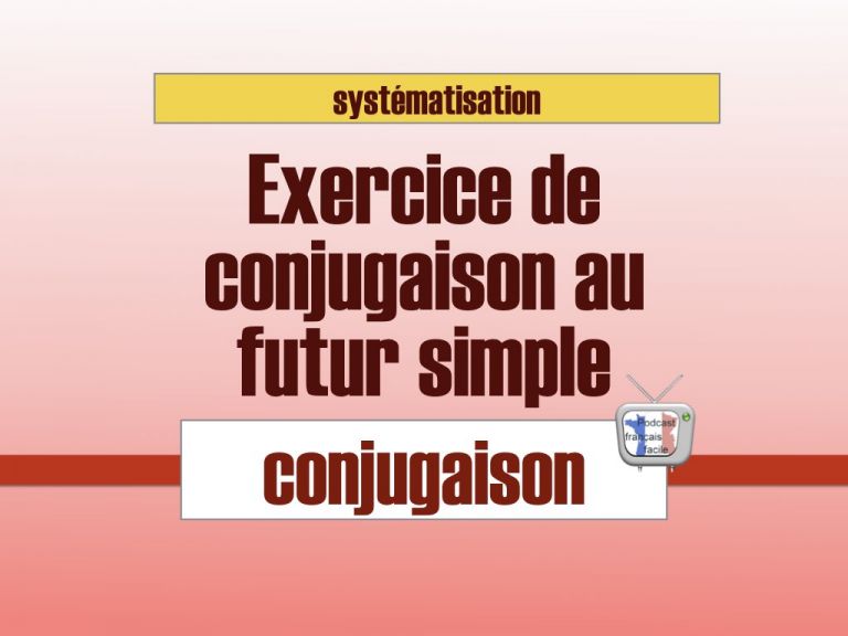 exercice conjugaison futur simple
