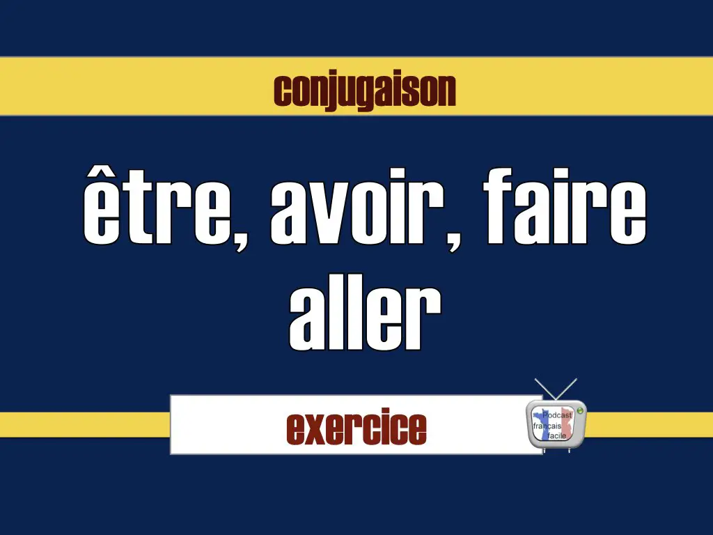 Exercices De Conjugaison En Ligne Exercice conjugaison être/avoir/aller/faire
