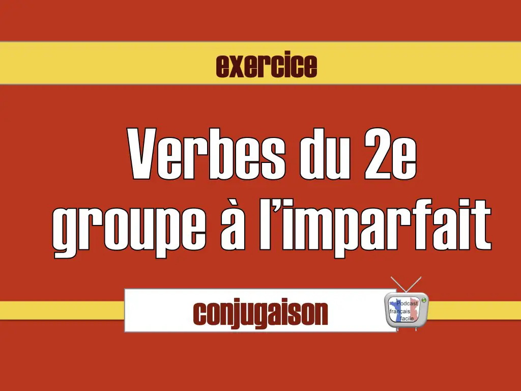 imparfait verbe deuxième groupe exercice