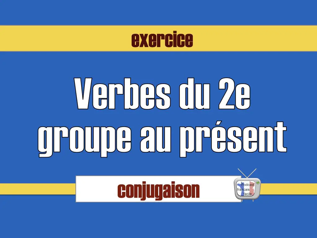 verbes deuxième groupe présent