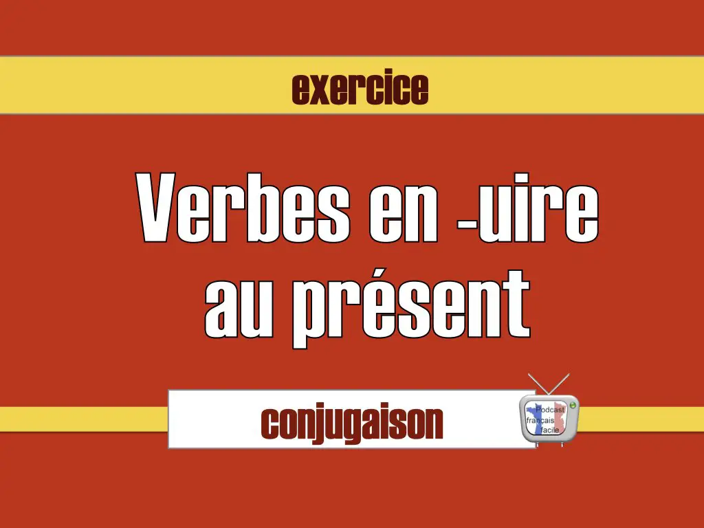 conjugaison verbes uire présent exercice