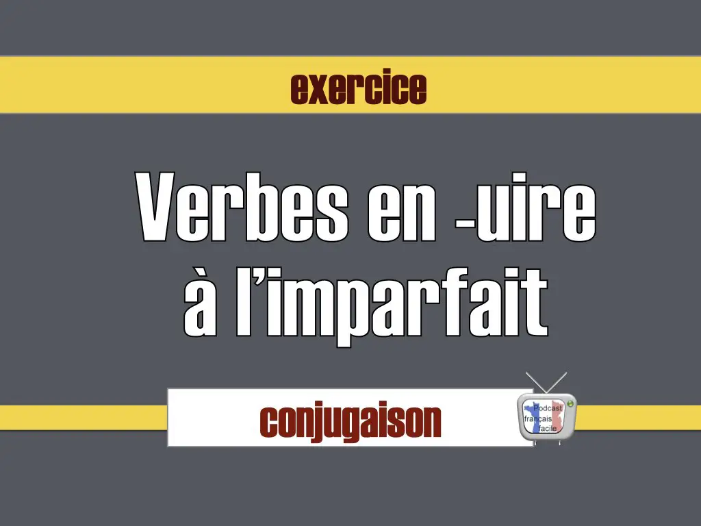 exercice imparfait verbes uire produire