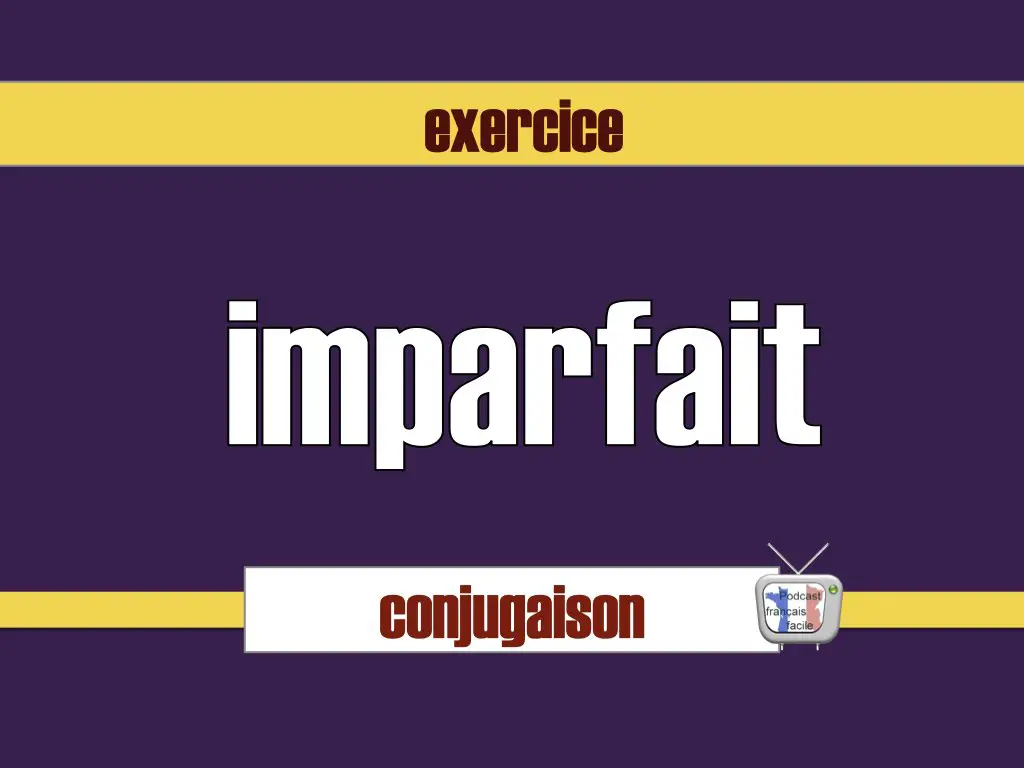 exercice conjugaison imparfait