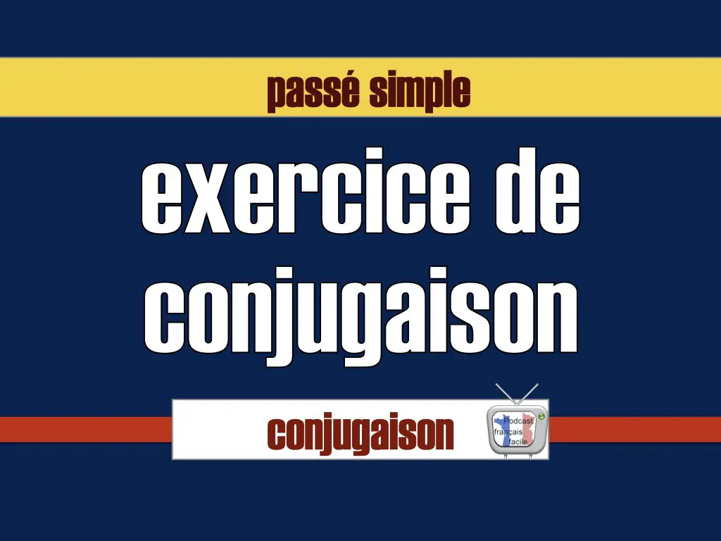 exercice conjugaison passe simple