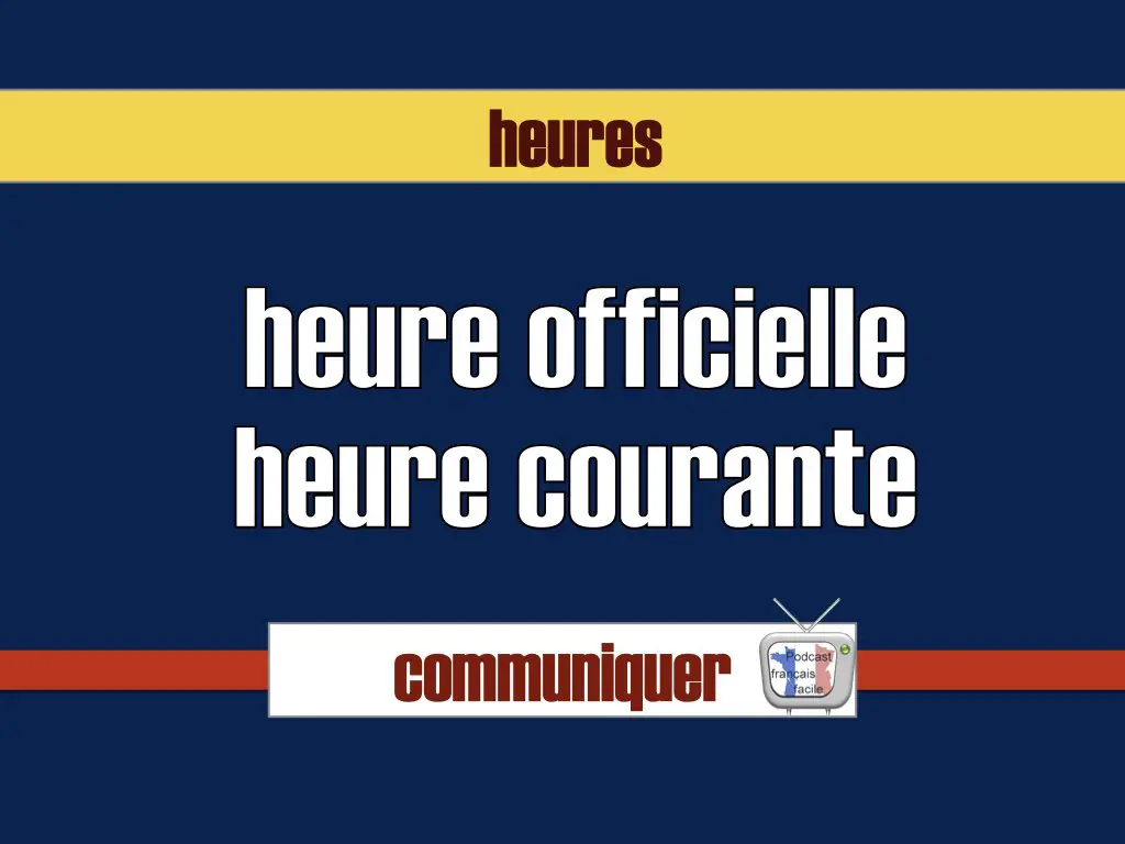 Heure courante / Heure officielle