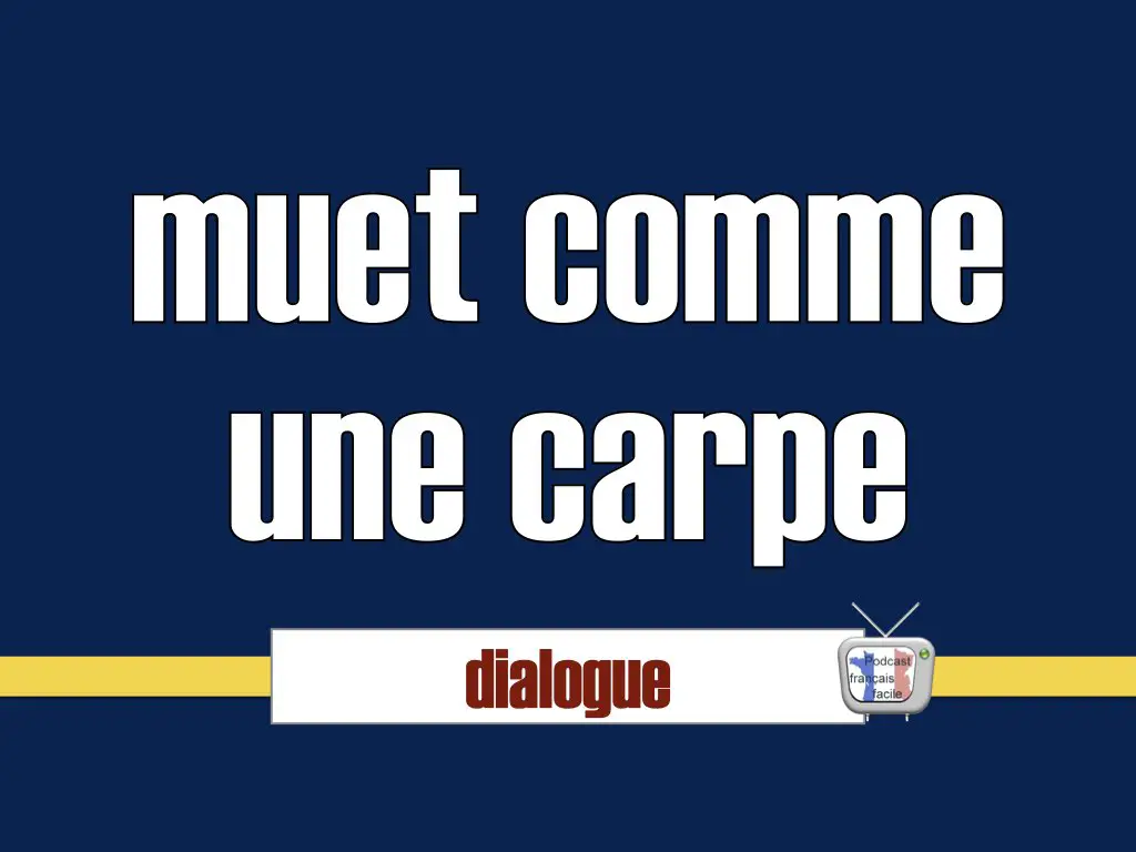 être muet comme une carpe