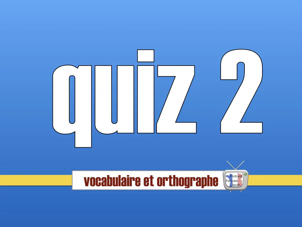 quiz de francais 2 - apprendre le français