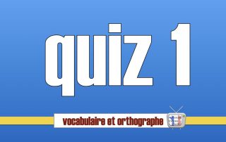 quiz vocabulaire et orthographe