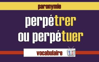 perpétrer perpétuer différence