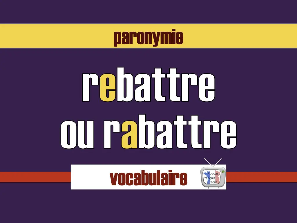 rebattre ou rabattre