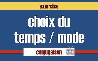 conjugaison choix du temps exercice