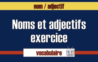 nom adjectif exercice