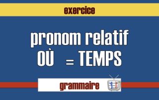 exercice pronom relatif ou
