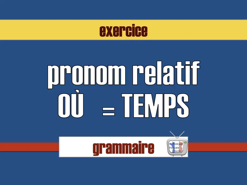 exercice pronom relatif ou