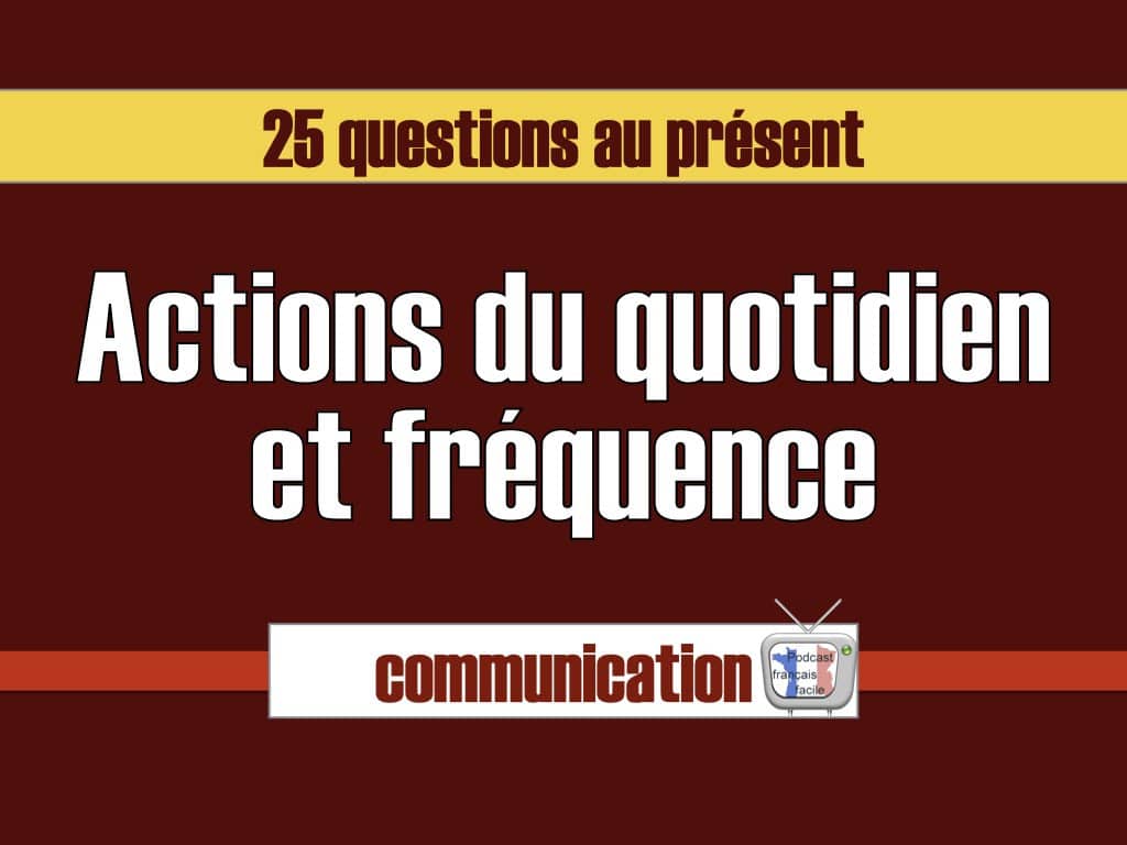 actions du quotidien et fréquence