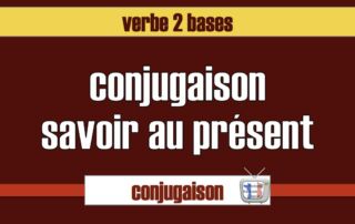 conjugaison savoir présent