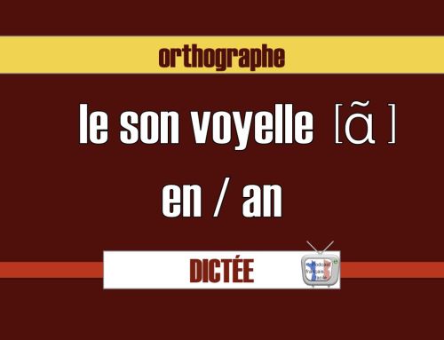 DICTÉE – le son AN / EN