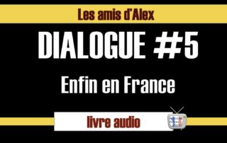 enfin en france - dialogue FLE - les amis d'Alex