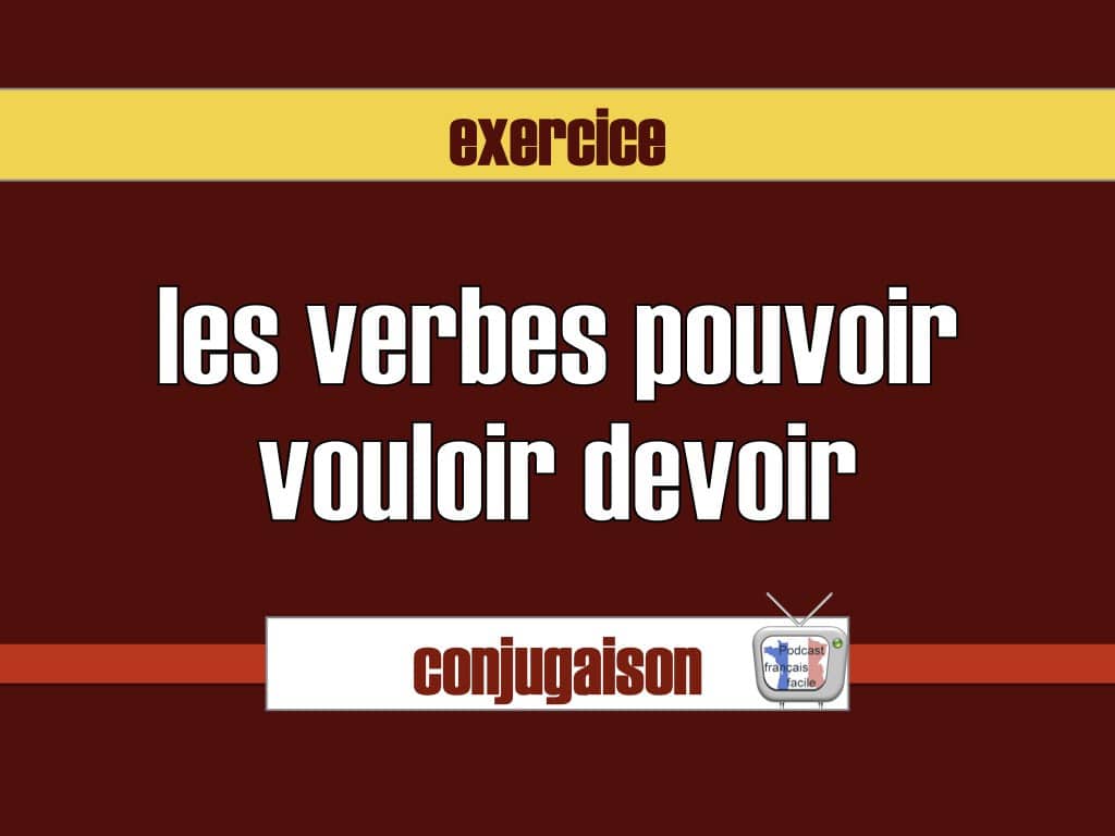 Conjuguer Le Verbe Devoir Conjugaison : pouvoir/vouloir/devoir