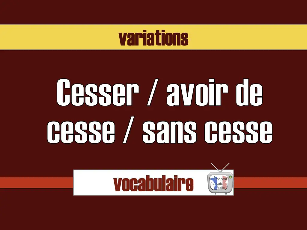 CONJUGAISON = cesser = Passé Composé 